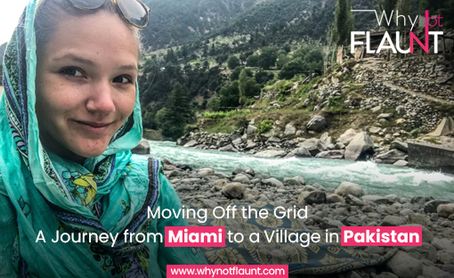 Moving Off the Grid: A Journey from Miami to a Village in Pakistan