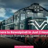 Lahore to Rawalpindi in Just 2 Hours? Pakistan Railways Ramps Up Speed and Ambition