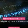 18 Billion Passwords Leaked. What You Must Do Right Now to Protect Your Accounts