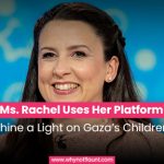 Ms. Rachel Uses Her Platform to Shine a Light on Gaza’s Children
