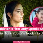 Pakistan’s First Lady Speaks Out After Sana Yousaf’s Tragic Murder