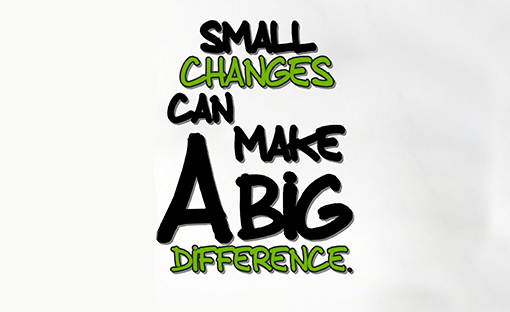 Small Changes That Make a Big Difference