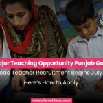 Major Teaching Opportunity – Punjab Govt Head Teacher Recruitment Begins July 7. Here’s How to Apply