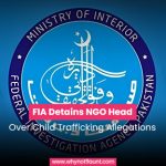 FIA Detains NGO Head Over Child Trafficking Allegations
