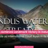 Pakistan Achieves Landmark Victory in Indus Waters Dispute as International Court Rules in Its Favor