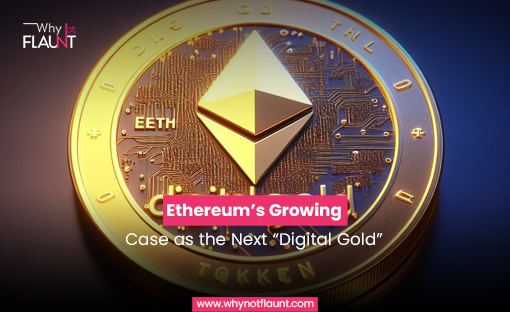 Ethereum’s Growing Case as the Next “Digital Gold”