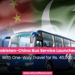 Pakistan-China Bus Service Launched with One-Way Travel for Rs. 40,000